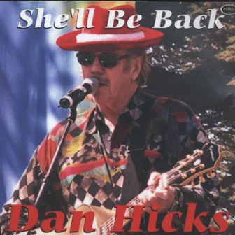 She'll Be Back by Dan Hicks