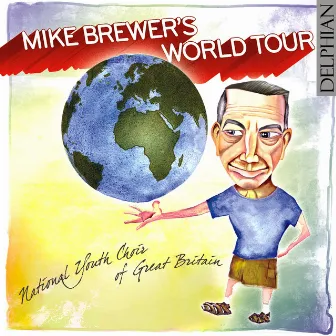 Mike Brewer's World Tour by National Youth Choir Of Great Britain