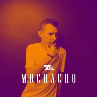 Muchacho by DBL