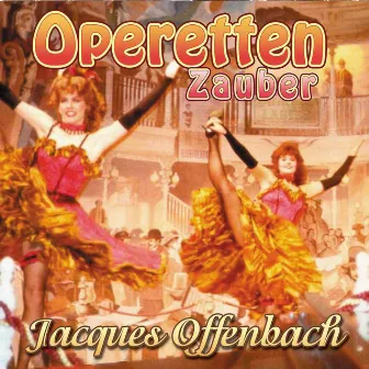 Operetten Zauber - Jacques Offenbach by Josef Drexler