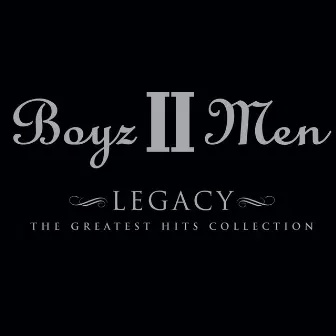 Legacy: The Greatest Hits Collection (Deluxe Edition) by Boyz II Men