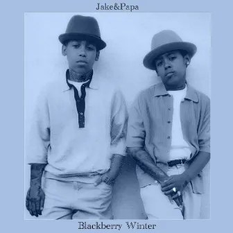 Blackberry Winter by Jake & Papa