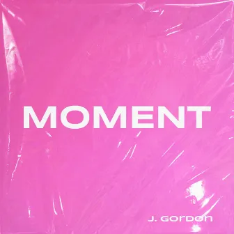 MOMENT by JGordon