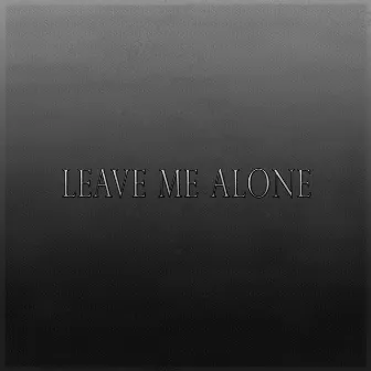 leave me alone by ifeelbad