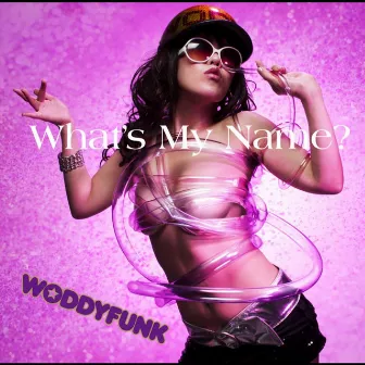 What's My Name? by Woddyfunk