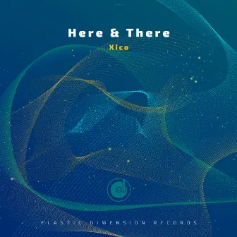 Here and There by Xico