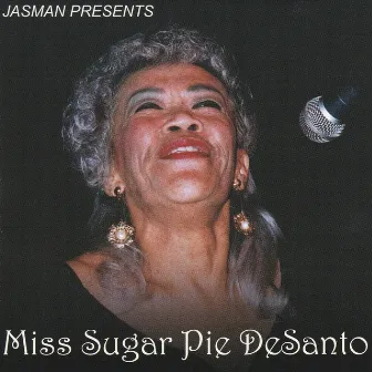 Jasman Presents: Miss Sugar Pie Desanto by Sugar Pie DeSanto