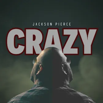 Crazy by Jackson Pierce