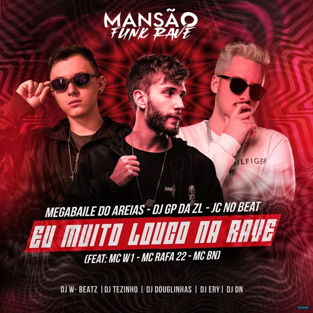 Eu Muito Louco na Rave (feat. MC W1, MC Rafa 22, MC BN, DJ Ery, DJ DN, DJ Douglinhas, Dj W-Beatz, MANSÃO FUNK RAVE)