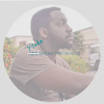 Break the Walls by Y1nka