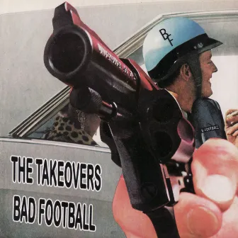 Bad Football by The Takeovers