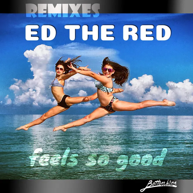 Feels so Good - Remixes