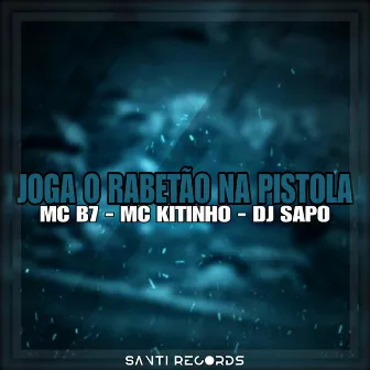 Joga o Rabetão na Pistola by DJ SAPO