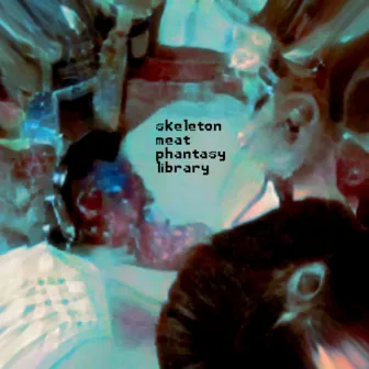 Skeleton Meat Phantasy Library by Skeleton Meat Phantasy Library