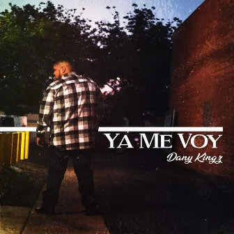 Ya Me Voy by Dany Kingz