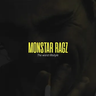 The Worst Lifestyle by Monstar Ragz