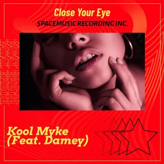 Close Your Eyes by Kool Myke