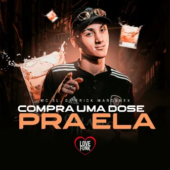 Compra uma Dose pra Ela by DJ ERICK MARCONEX