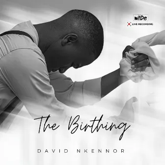 The Birthing (Live) by David Nkennor