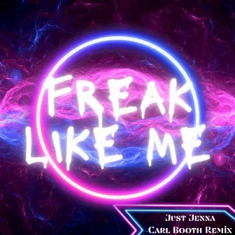 Freak Like Me (Carl Booth Remix Radio Edit) by Just Jenna