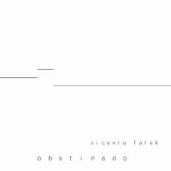 Obstinado by Vicente Falek