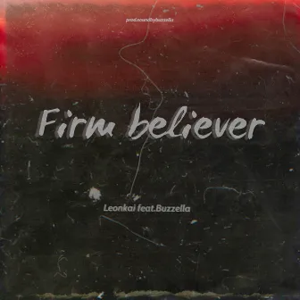 Firm Believer by Leon Kai