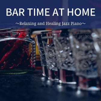 Bar Time at Home 〜 Relaxing and Healing Jazz Piano by High Fantasy