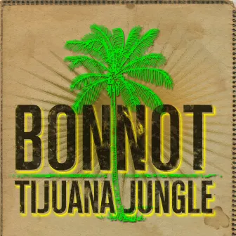 Tijuana Jungle by Bonnot