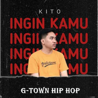 Ingin Kamu by G-TOWN HIP HOP