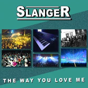 The Way You Love Me by Slanger