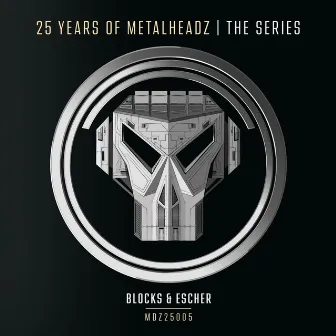 25 Years of Metalheadz - Part 5 by Blocks & Escher