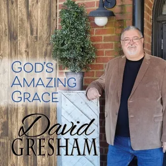 God’s Amazing Grace by David Gresham