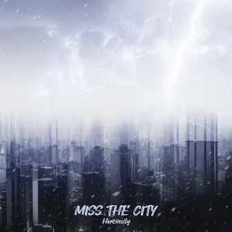 MISS THE CITY by heroincity