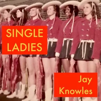 Single Ladies by Jay Knowles