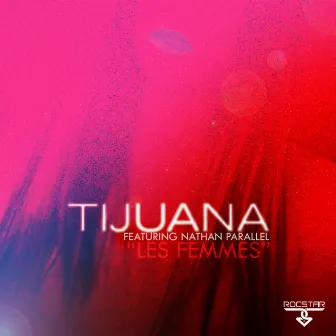 Les Femmes by Tijuana