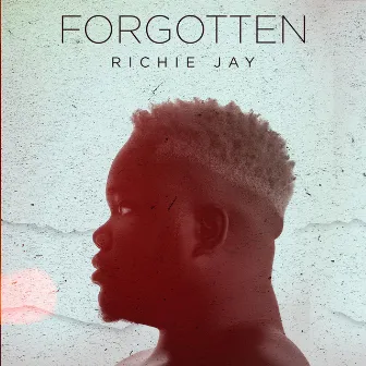 Forgotten by Richie Jay