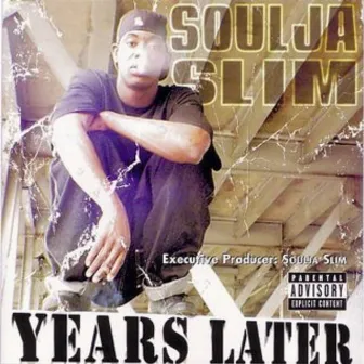 Years later by Soulja Slim