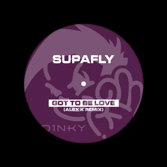 Got to Be Love (Alex K Remix) by Supafly