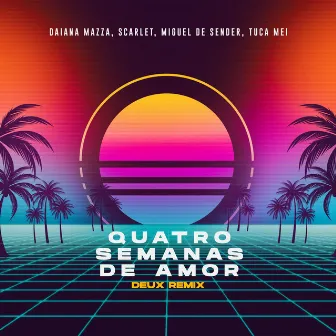 Quatro Semanas de Amor (Deux Remix) by Scarlet