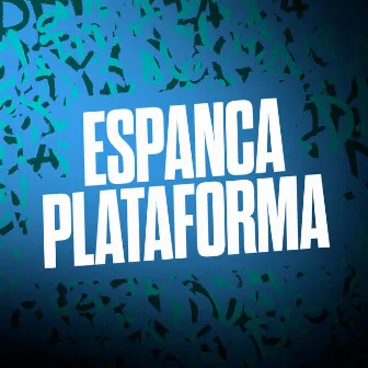 Espanca Plataforma by MC JNT