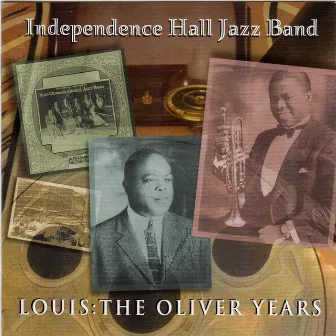 Louis: The King Oliver Years by Independence Hall Jazz Band