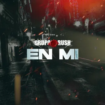 EN MI by Grupo Rush