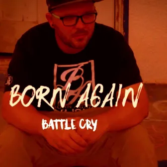 Battle Cry by Born Again