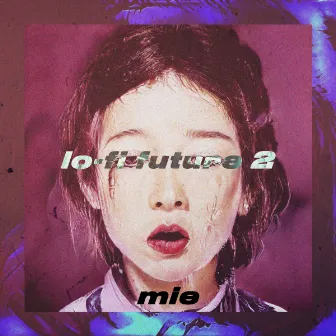 Lo-Fi Future 2 by MIE