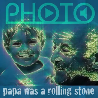 PHOTO - Papa was a Rolling Stone by Photo