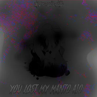 YOU LOST MANTO AIO by worsed0