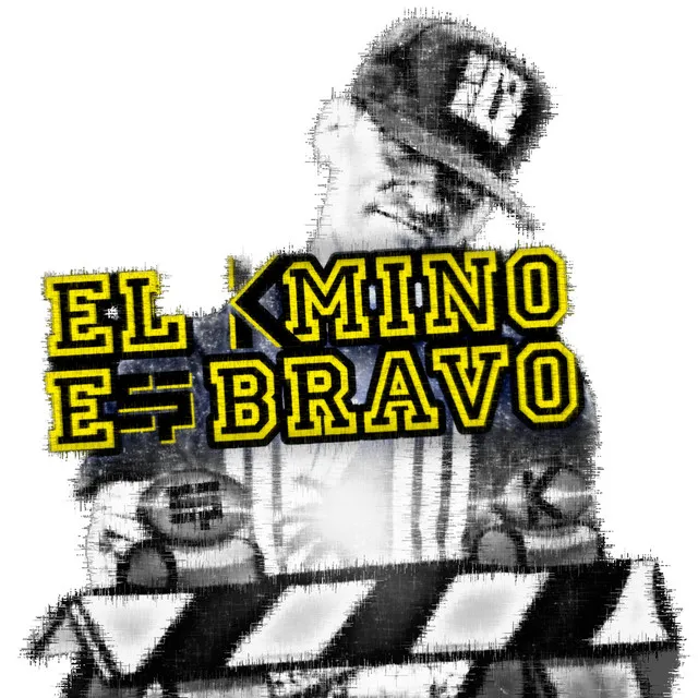 El Kmino Es Bravo