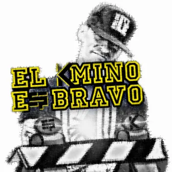 El Kmino Es Bravo by Kung-Fú OmBijam