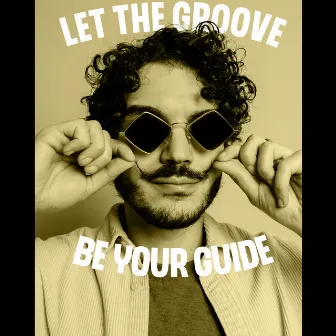 Let the Groove Be Your Guide by Unknown Artist