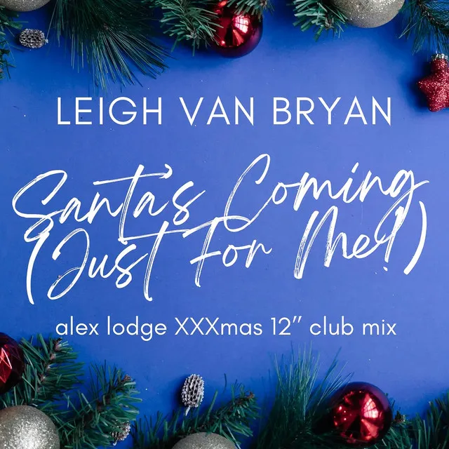 Santa’s Coming (Just for Me) [Alex Lodge Xxxmas 12” Club Mix]